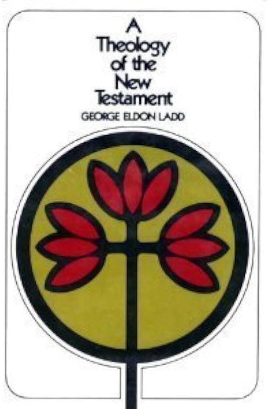 Theology of the New Testament by George Eldon Ladd image 0