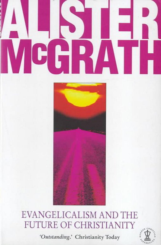 Evangelicalism & the Future of Christianity by Alister E. McGrath image 0
