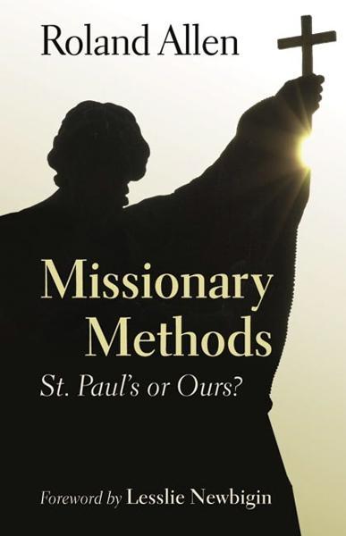 Missionary Methods: St. Paul's or Ours? By Roland Allen image 1