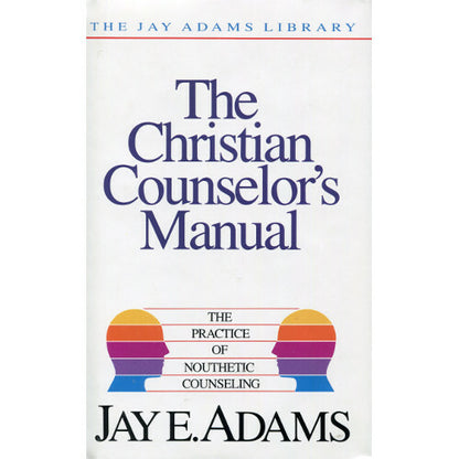 The Christian Counselor's Manual by Jay E. Adams image 0
