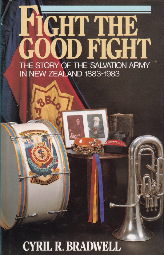 Fight the Good Fight: Salvation Army in NZ 1883-1983 by Cyril R. Bradwell image 0