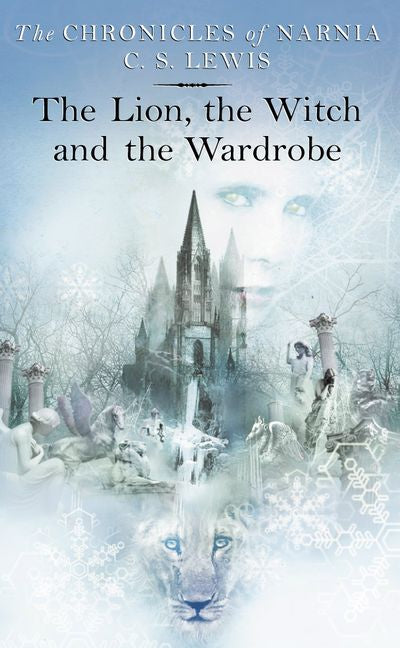 The Lion, The Witch, And The Wardrobe (Chronicles of Narnia #2) by C.S. Lewis