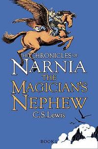 The Magician's Nephew (Chronicles of Narnia #1) by C.S. Lewis