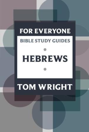 Hebrews (For Everyone Bible Study Guides) by Tom Wright