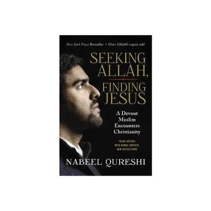 Seeking Allah, Finding Jesus by Nabeel Qureshi