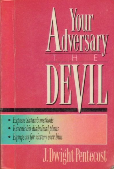 Your Adversary the Devil by J. Dwight Pentecost