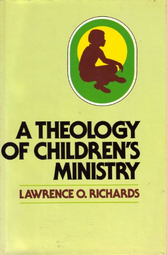 Theology of Children's Ministry by Lawrence O. Richards