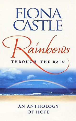 Rainbows Through The Rain: An Anthology of Hope by Fiona Castle