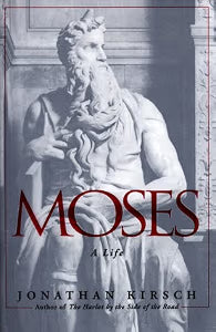 Moses : A Life by  Jonathan Kirsch