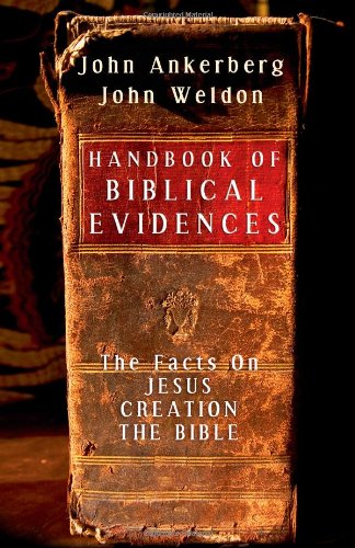 Handbook of Biblical Evidences by John Ankerberg and John Weldon
