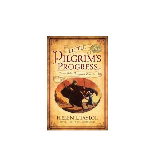 Little Pilgrim's Progress: 60th Anniversary Edition: From John Bunyan's Classic BY hELEN l. tAYLOR