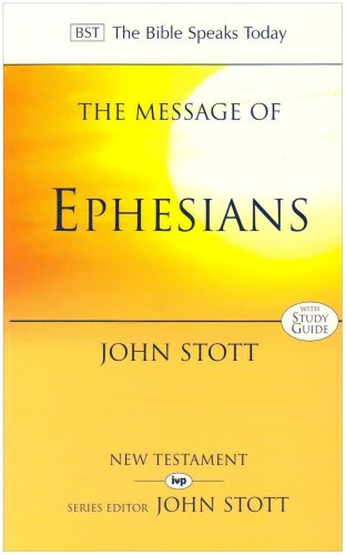 Ephesians (Bible Speaks Today) by John Stott