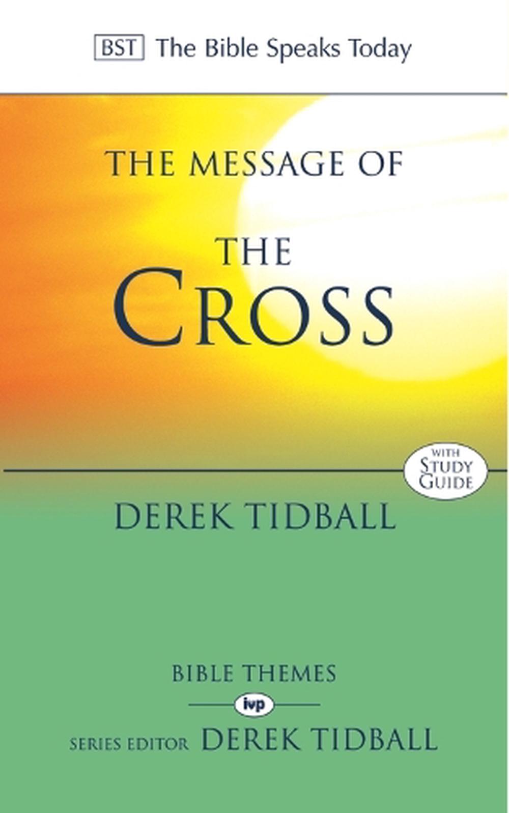 Message of The Cross (Bible Speaks Today) by Derek Tidball
