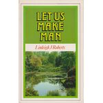 Let Us Make Man by Linleigh J. Roberts