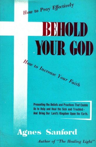 Behold Your God by Agnes Sanford