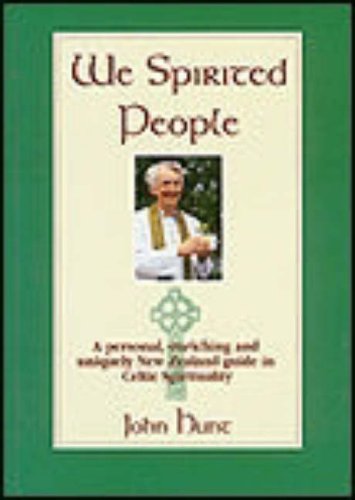 We Spirited People: a Personal, Enriching and Uniquely New Zealand Guide in Celtic Spirituality - Softcover John Hunt