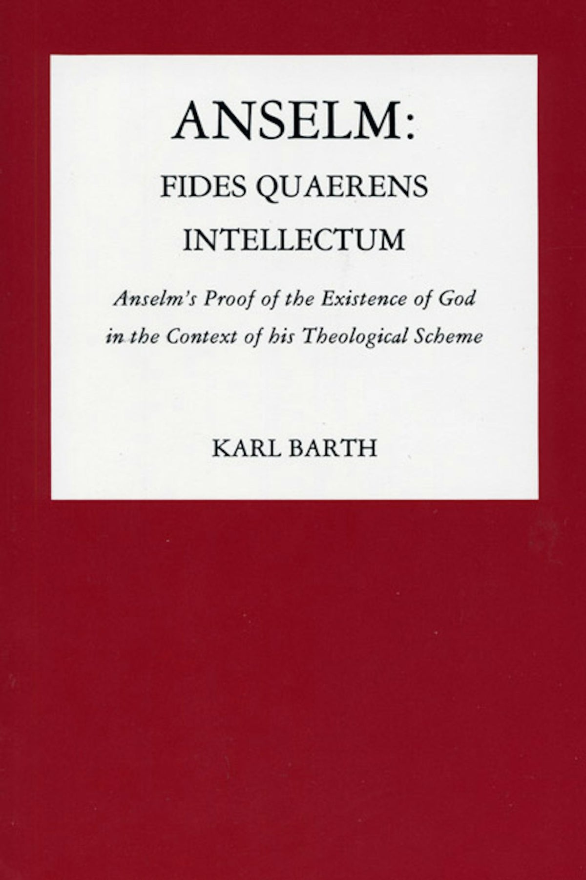Anselm: Fides Quaerens Intellectum by Karl Barth