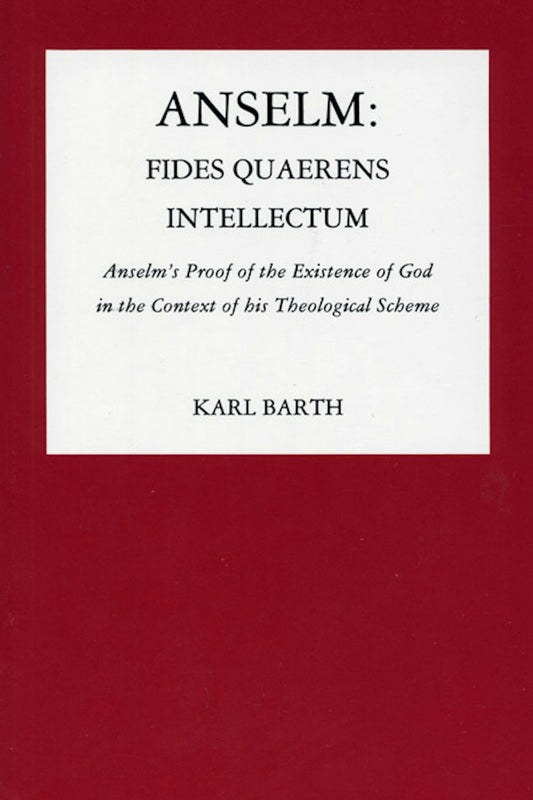 Anselm: Fides Quaerens Intellectum by Karl Barth
