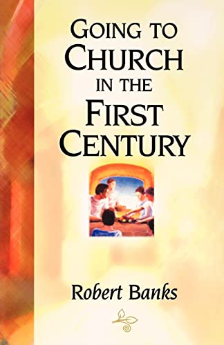 Going to Church in the First Century by Robert Banks