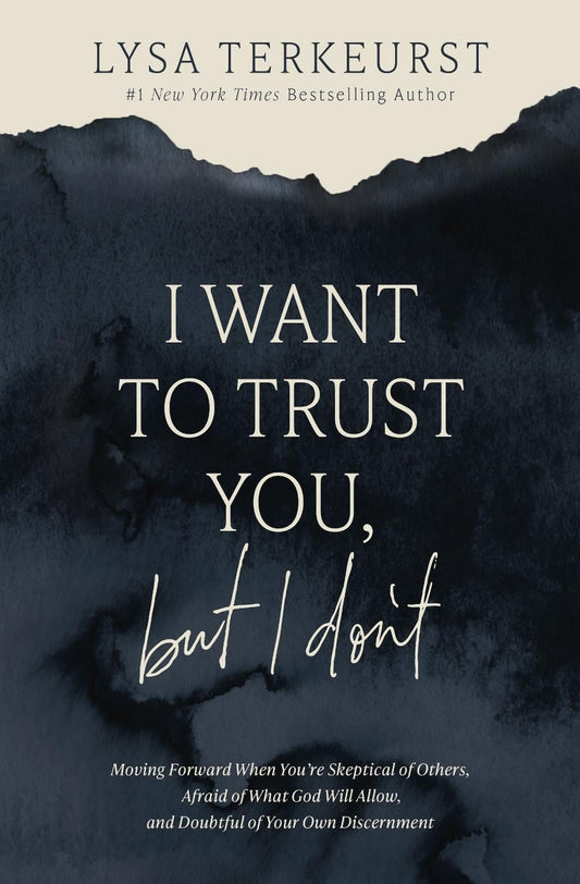 I Want to Trust You, but I Don't by Lysa TerKeurst