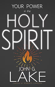 Your Power in the Holy Spirit by John G Lake