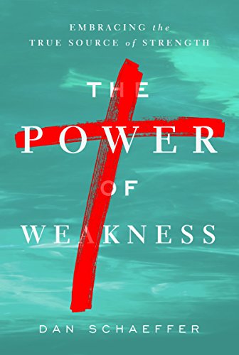 Power of Weakness by Dan Schaeffer