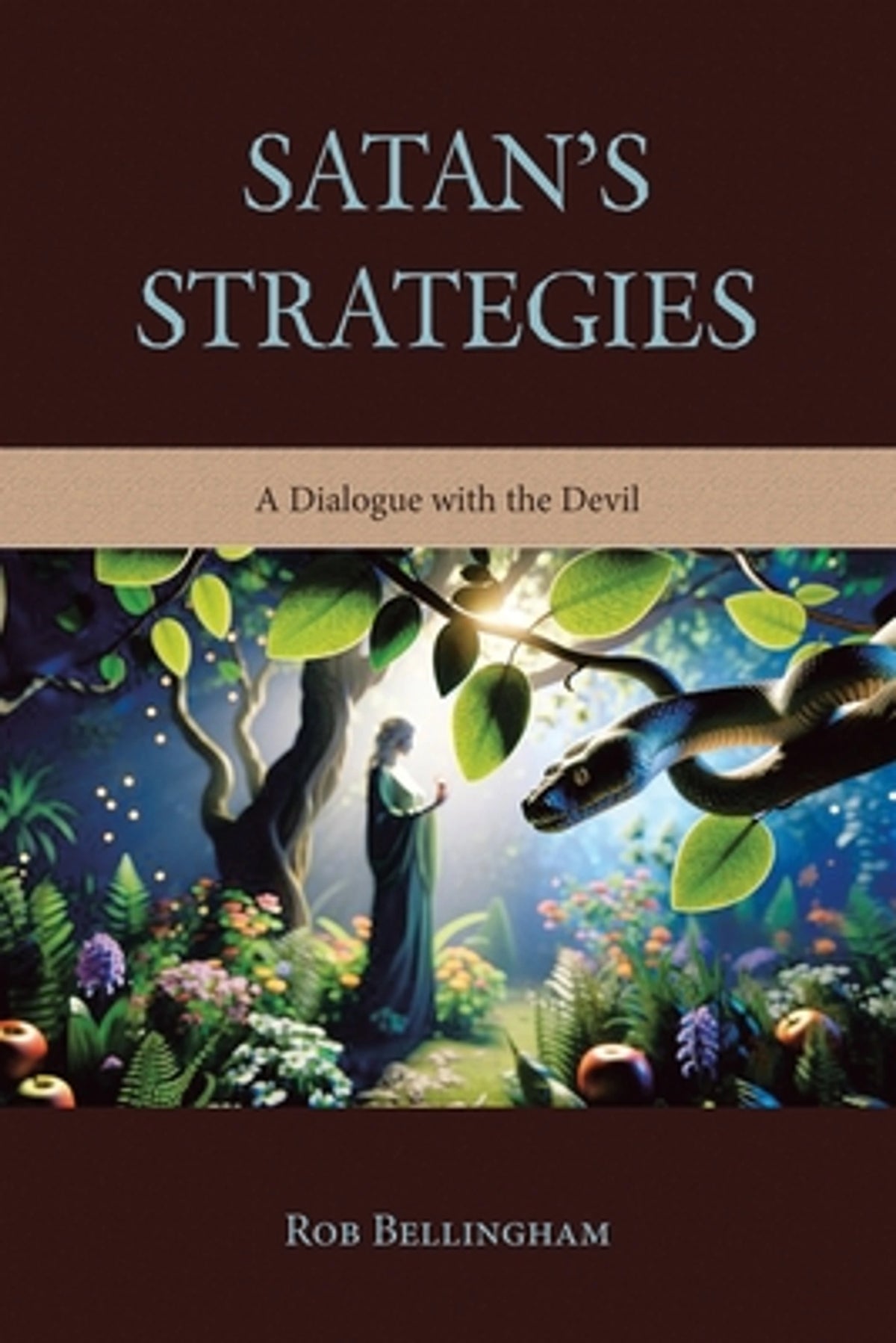 Satan's Strategies: A Dialogue with the Devil by Rob Bellingham