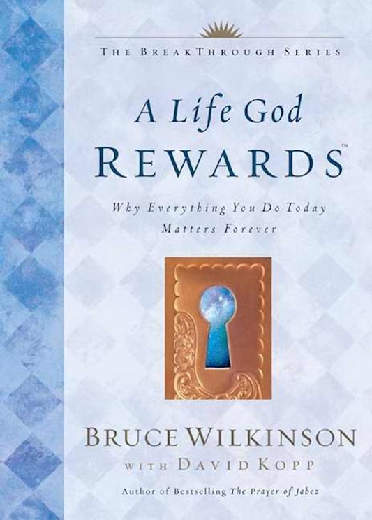 A Life God Rewards by Bruce Wilkinson image 0