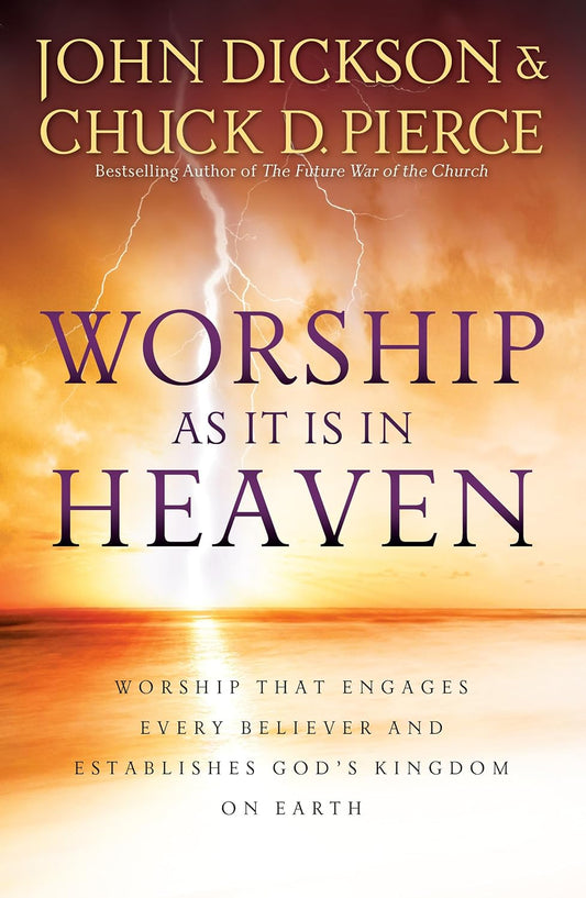 Worship as it is in Heaven by John Dickson and Chuck D. Pierce image 0