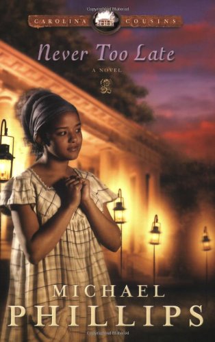 Never Too Late (Carolina Cousins #3) by Michael Phillips image 0