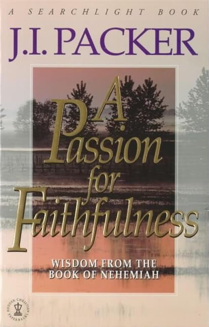 Passion for Faithfulness: Wisdom from the Book of Nehemiah by J.I. Packer image 0