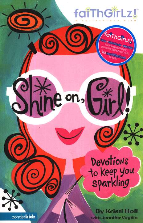 Shine On, Girl! Devotions to Keep You Sparkling (Faithgirlz!) by Kristi Holl image 0