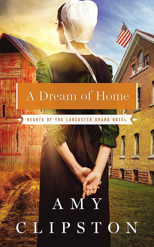 Dream of Home (Hearts of the Lancaster Grand Hotel #3) by Amy Clipston image 0