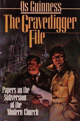 Gravedigger File: Papers on the Subversion of the Modern Church by Os Guinness image 0