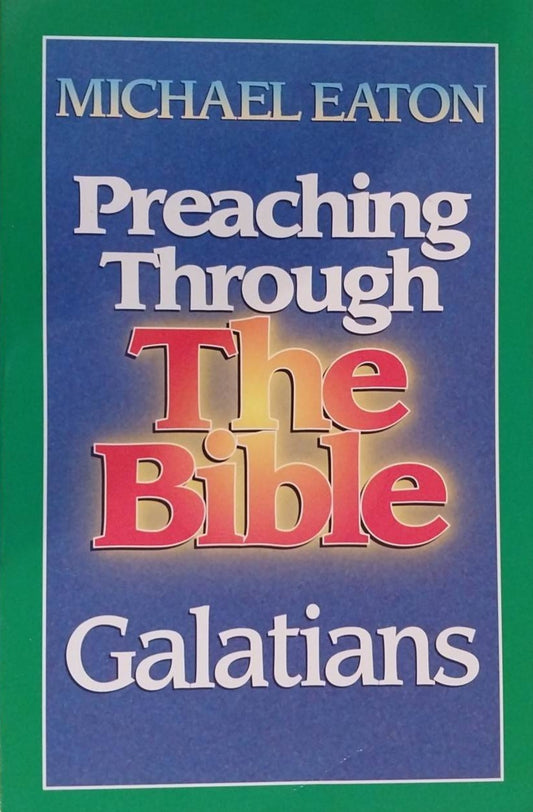 Preaching Through The Bible: Galatians by Michael Eaton image 0