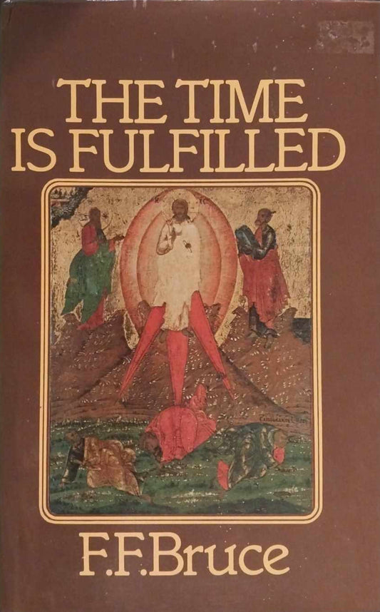The Time is Fulfilled by F.F. Bruce image 0