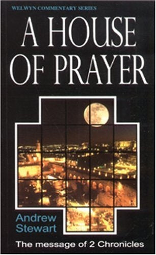 A House of Prayer: The Message of 2 Chronicles by Andrew Stewart image 0