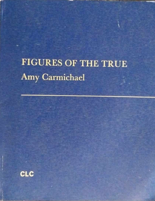 Figures of the True by Amy Carmichael image 0