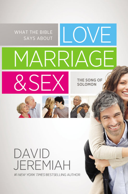 What The Bible Says About Love, Marriage & Sex by David Jeremiah image 0