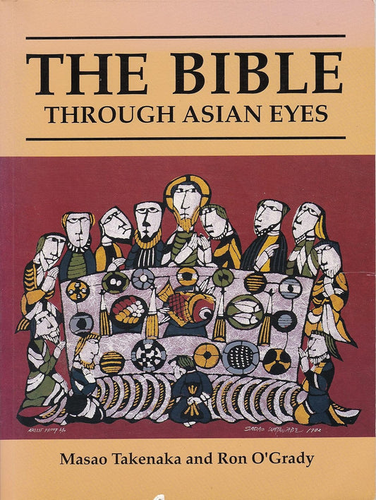 The Bible Through Asian Eyes by Masao Takenaka and Ron O'Grady