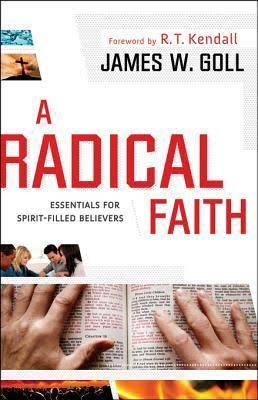 A Radical Faith by James W. Goll