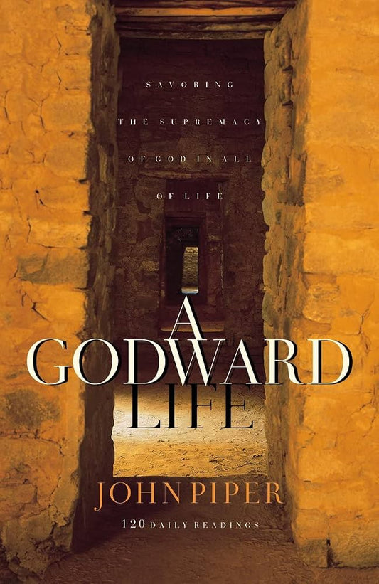 A Godward Life by John Piper