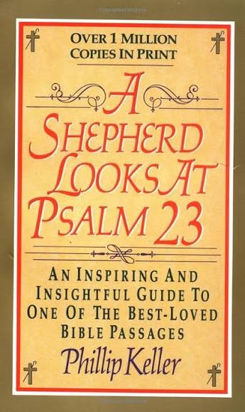 A Shepherd Looks at Psalm 23 by Phillip Keller