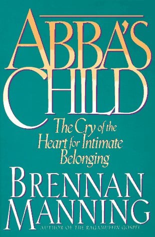 Abba's Child by Brennan Manning