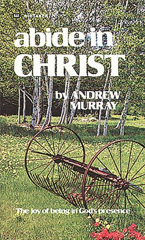 Abide In Christ by Andrew Murray