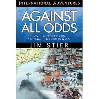 Against All Odds International Adventures by Jim Stier