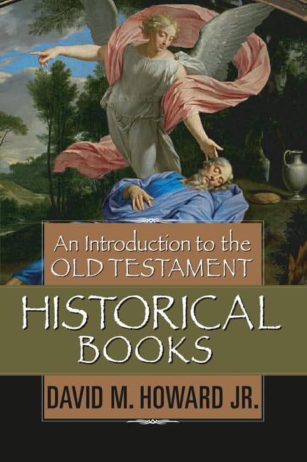 An Introduction to the Old Testament Historical Books by David M. Howard Jr.