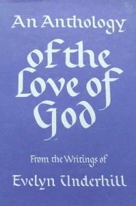 Anthology of the Love of God from the writings of Evelyn Underhill