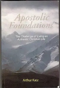 Apostolic Foundations by Arthur Katz
