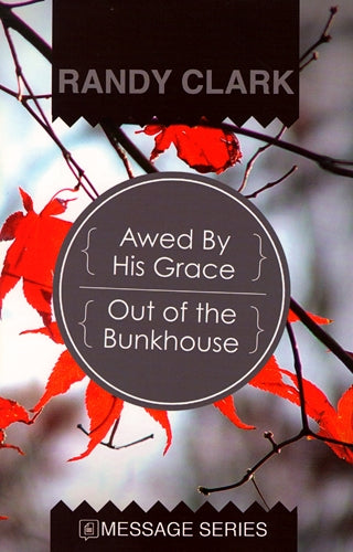 Awed by His Grace / Out of the Bunkhouse by Randy Clark